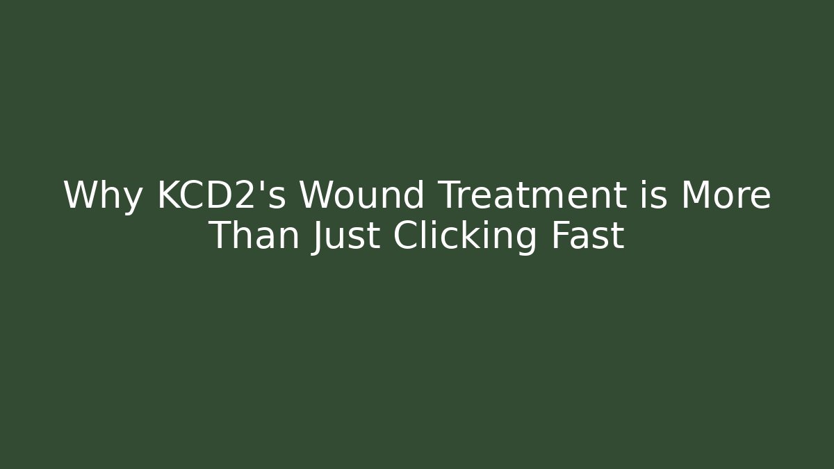 Why KCD2's Wound Treatment is More Than Just Clicking Fast