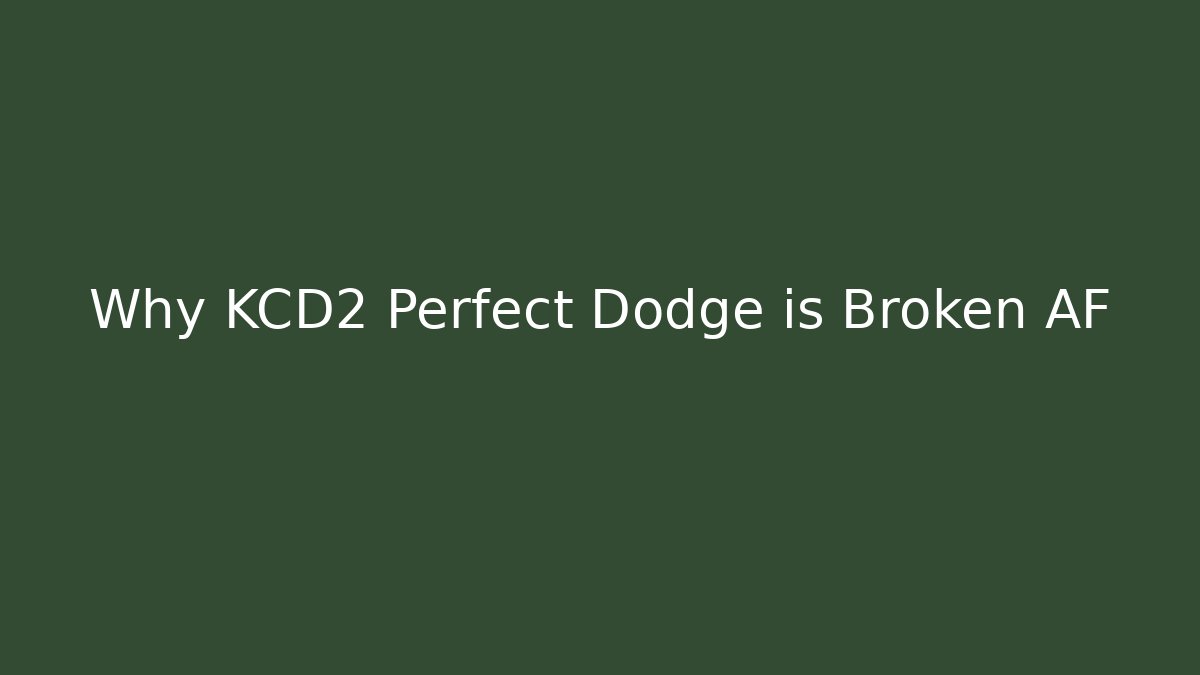 Why KCD2 Perfect Dodge is Broken AF