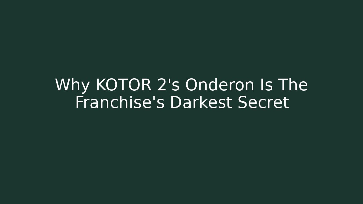 Why KOTOR 2's Onderon Is The Franchise's Darkest Secret