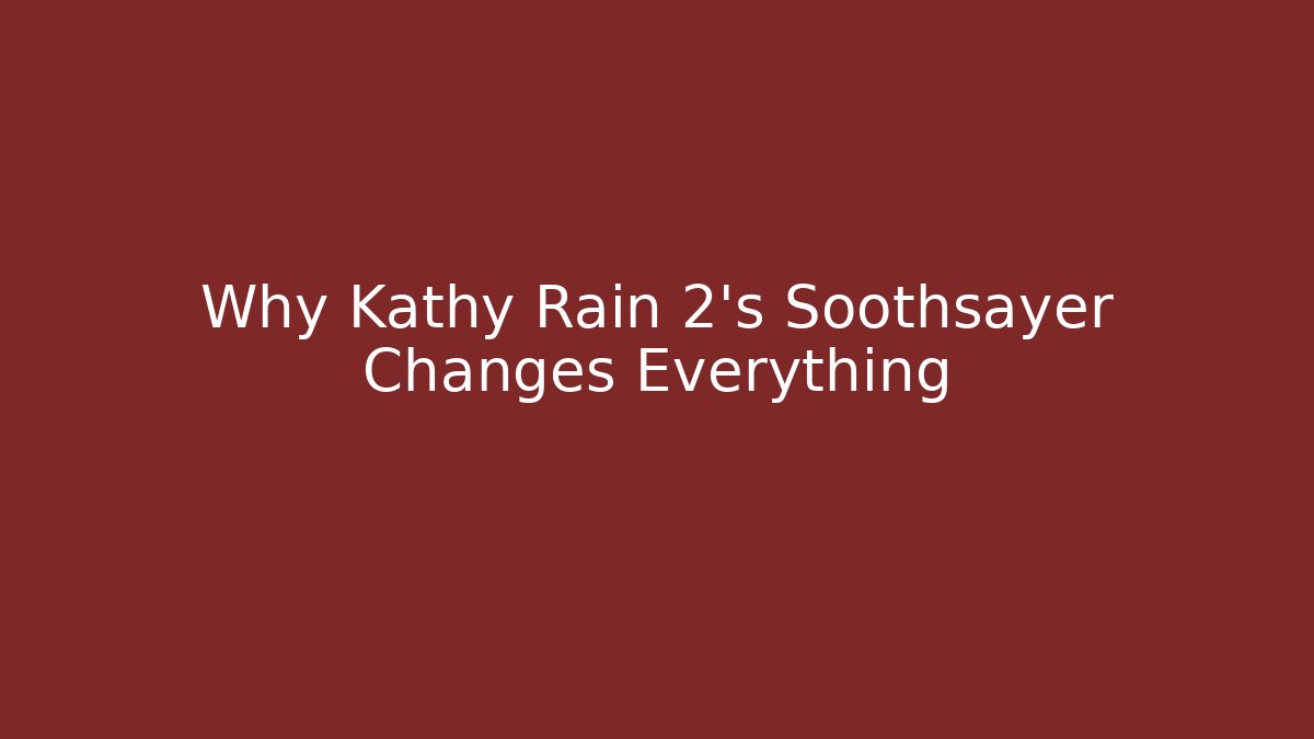 Why Kathy Rain 2's Soothsayer Changes Everything