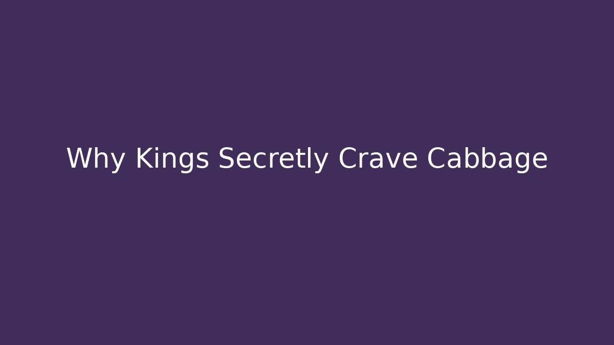Why Kings Secretly Crave Cabbage - Vintage E-Juice