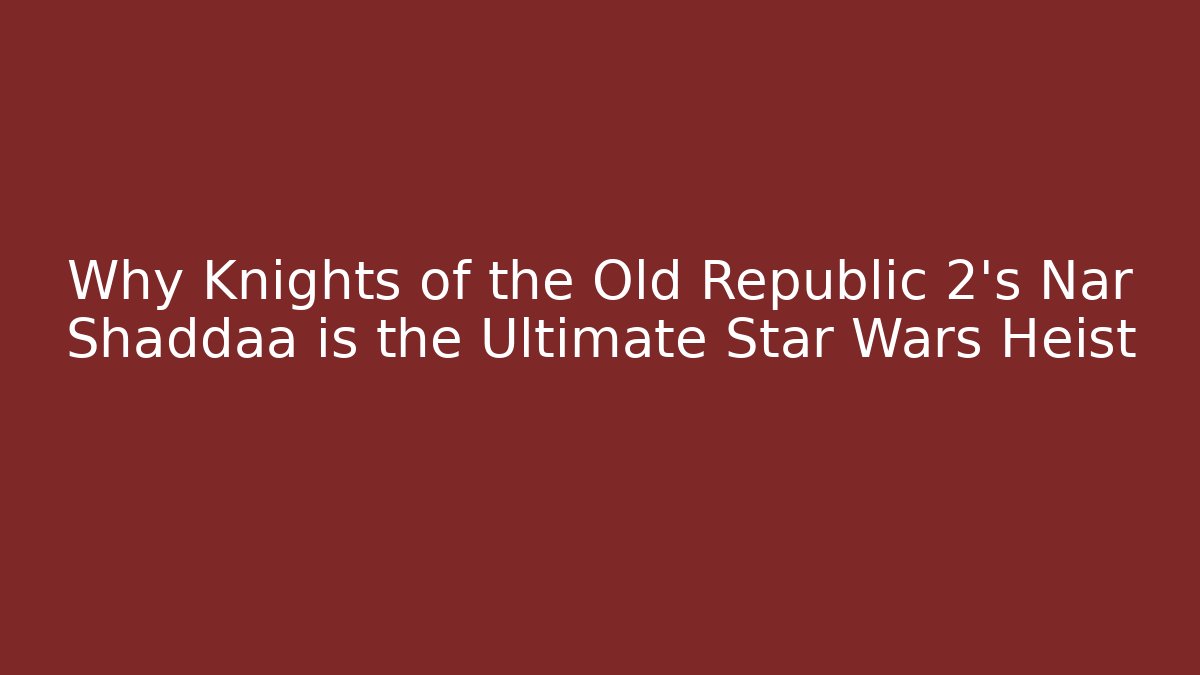 Why Knights of the Old Republic 2's Nar Shaddaa is the Ultimate Star Wars Heist