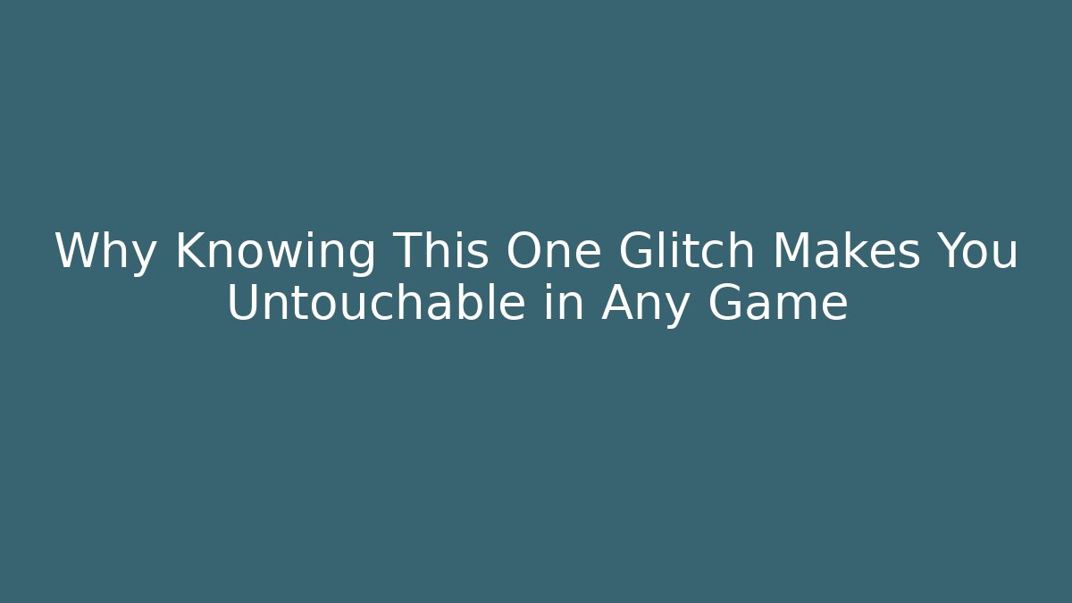 Why Knowing This One Glitch Makes You Untouchable in Any Game