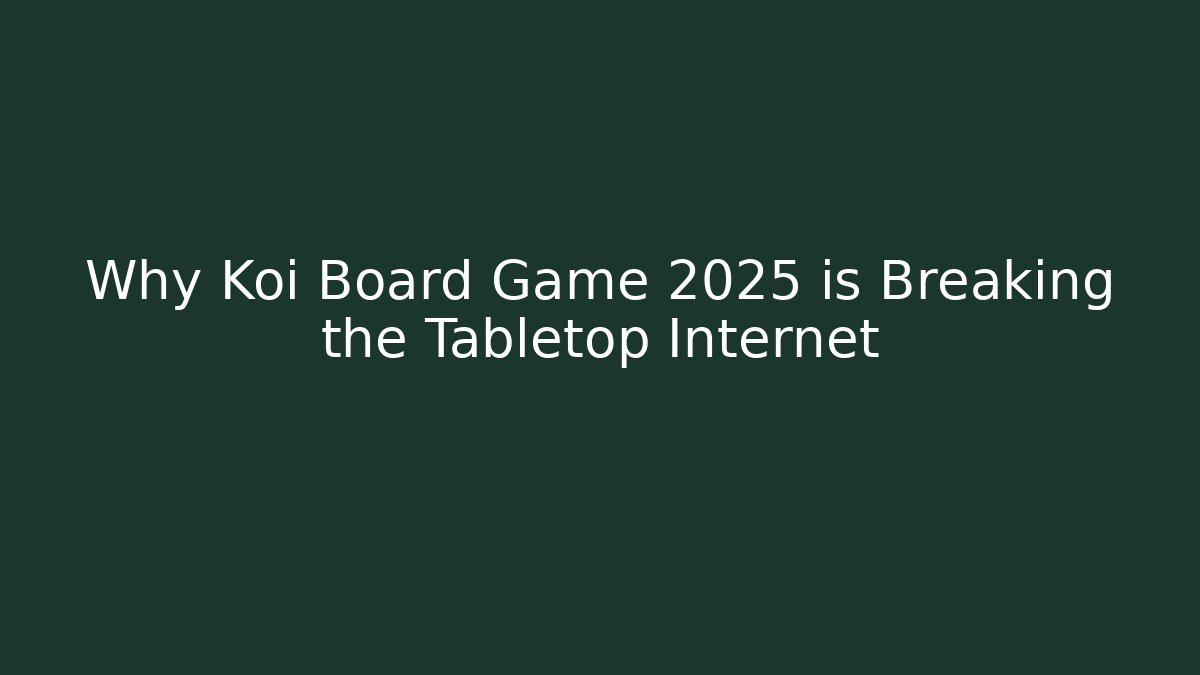 Why Koi Board Game 2025 is Breaking the Tabletop Internet