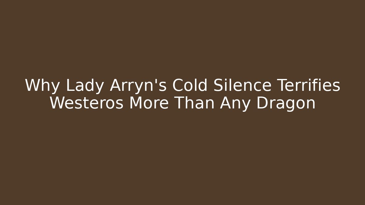Why Lady Arryn’s Cold Silence Terrifies Westeros More Than Any Dragon - Vintage E-Juice