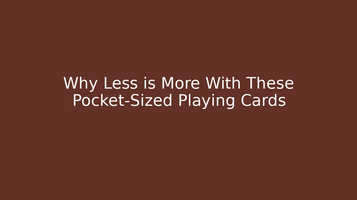 Why Less is More With These Pocket-Sized Playing Cards - Vintage E-Juice