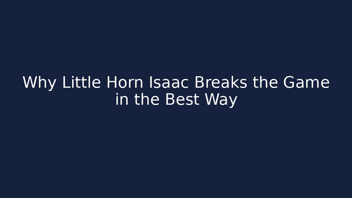 Why Little Horn Isaac Breaks the Game in the Best Way