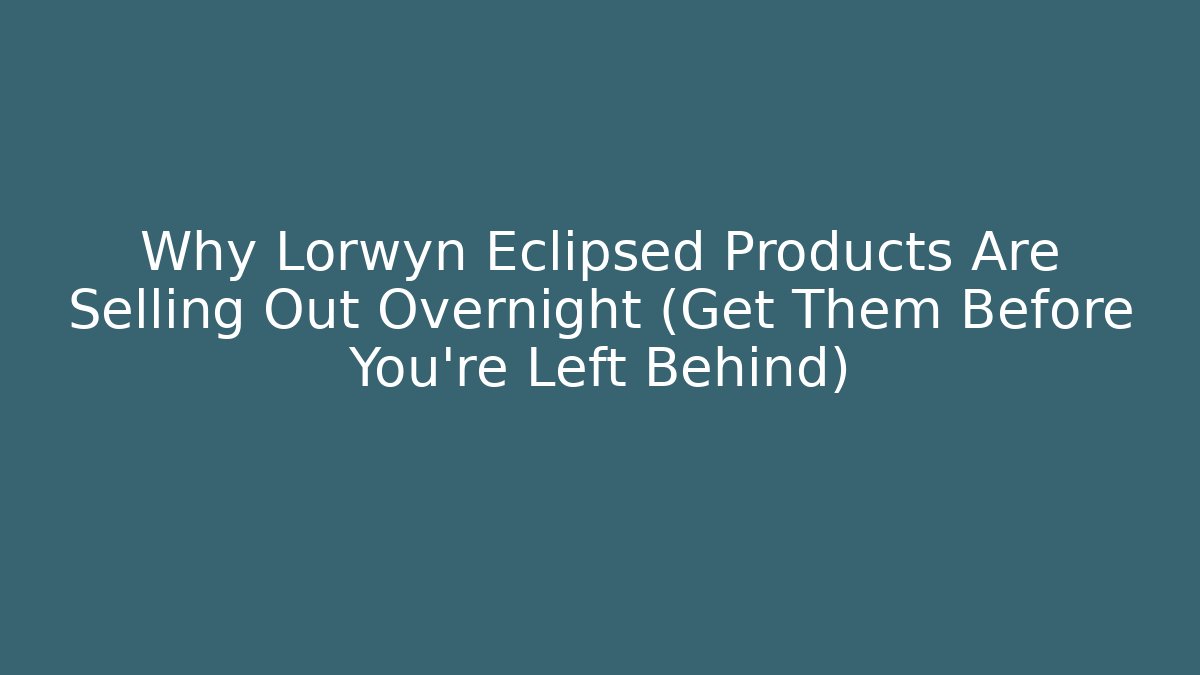 Why Lorwyn Eclipsed Products Are Selling Out Overnight (Get Them Before You’re Left Behind) - Vintage E-Juice