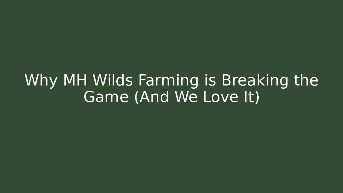 Why MH Wilds Farming is Breaking the Game (And We Love It) - Vintage E-Juice