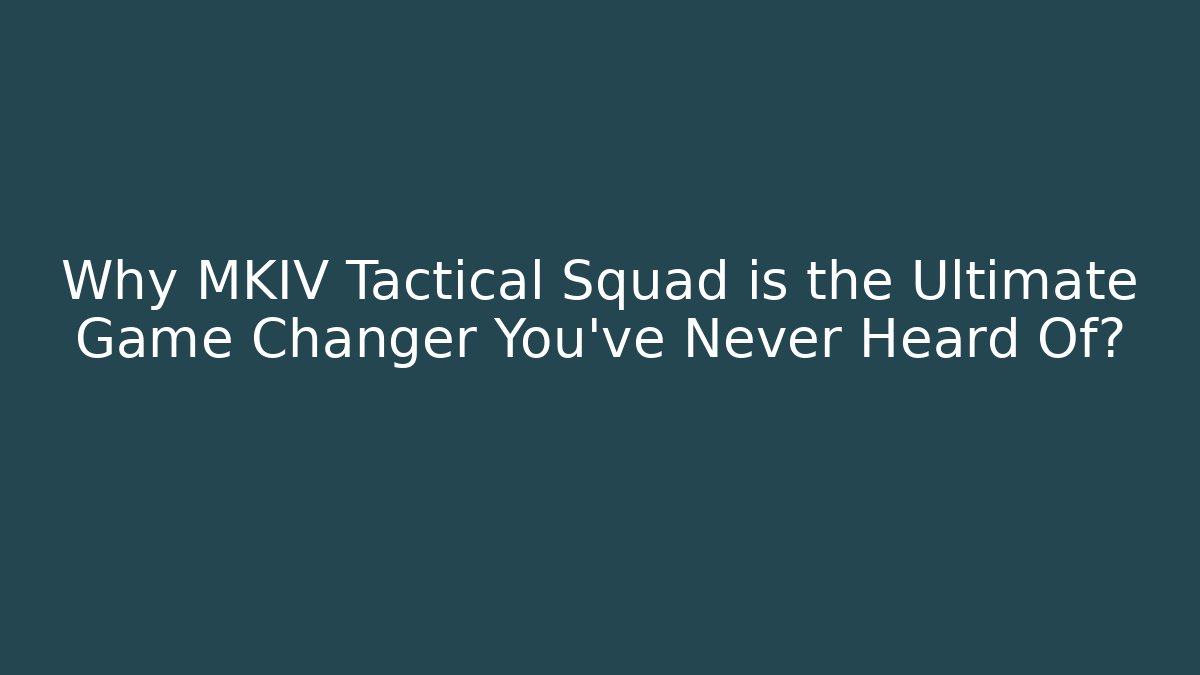 Why MKIV Tactical Squad is the Ultimate Game Changer You’ve Never Heard Of? - Vintage E-Juice