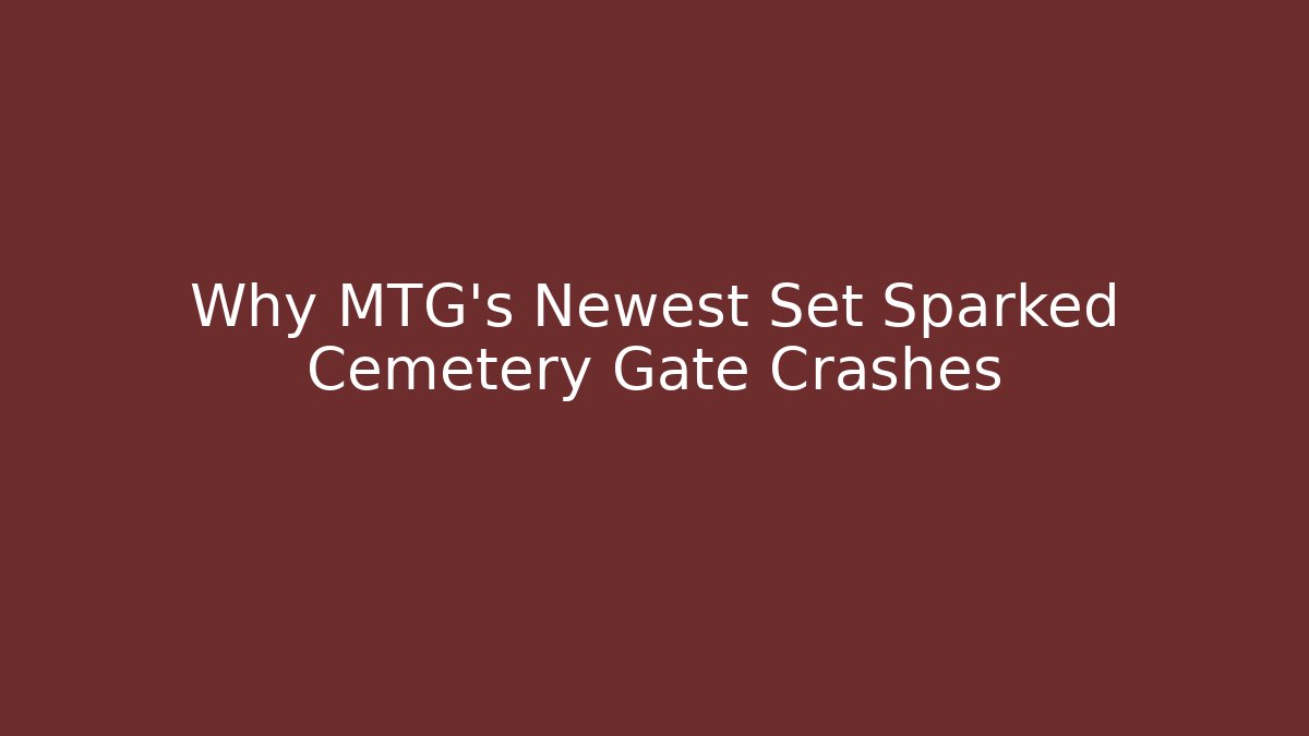 Why MTG's Newest Set Sparked Cemetery Gate Crashes - Vintage E-Juice