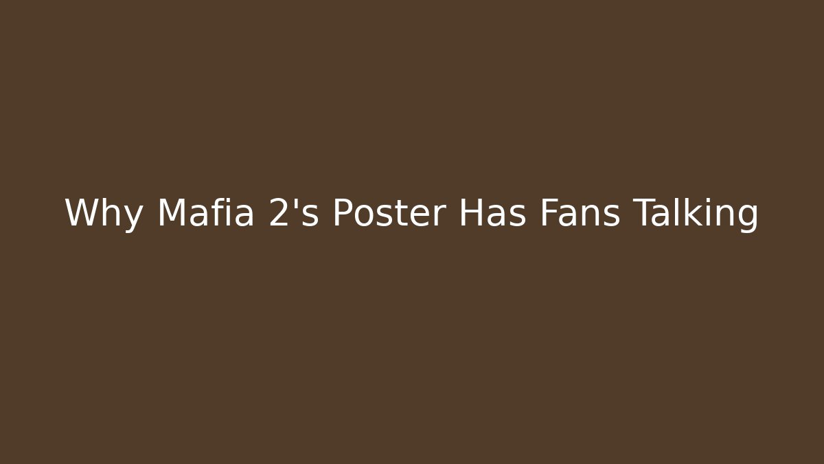 Why Mafia 2's Poster Has Fans Talking - Vintage E-Juice