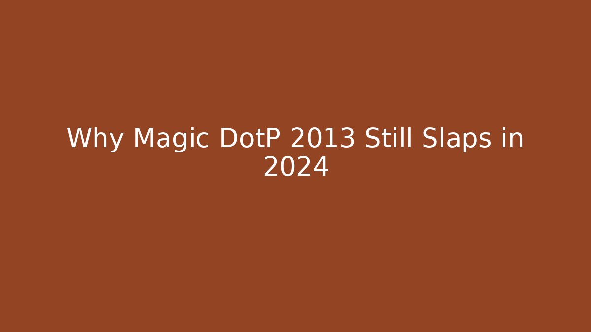 Why Magic DotP 2013 Still Slaps in 2024 - Vintage E-Juice