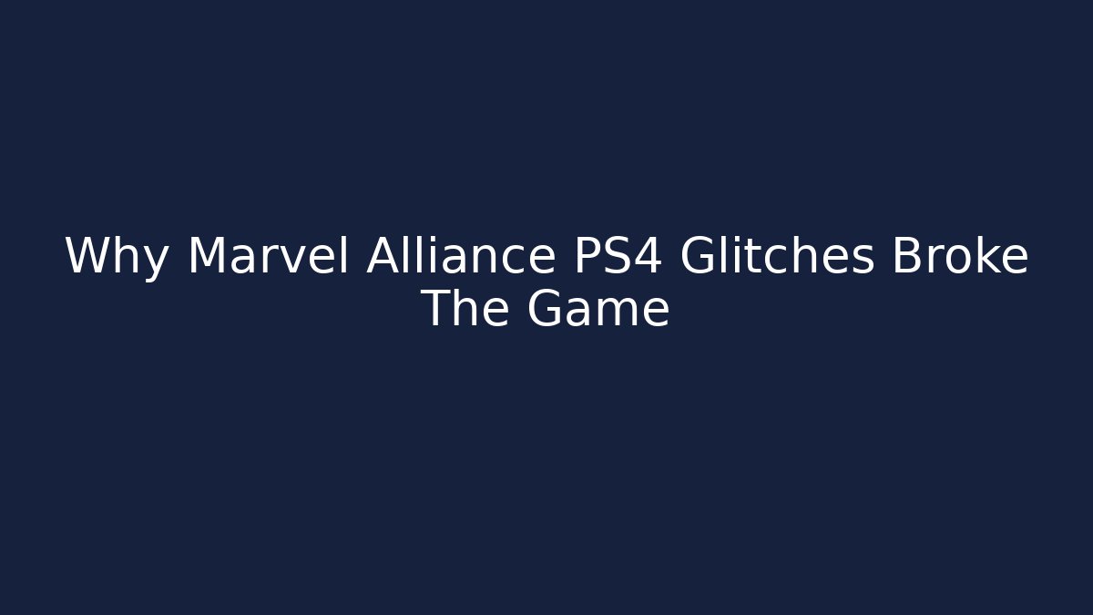 Why Marvel Alliance PS4 Glitches Broke The Game