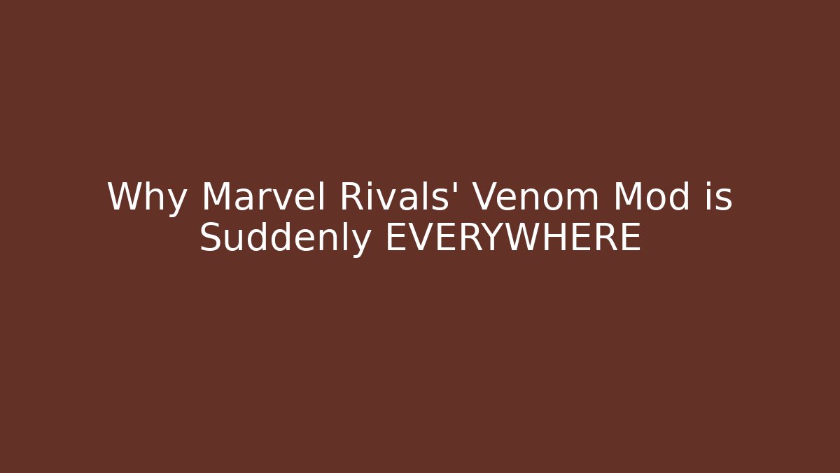 Why Marvel Rivals' Venom Mod is Suddenly EVERYWHERE - Vintage E-Juice