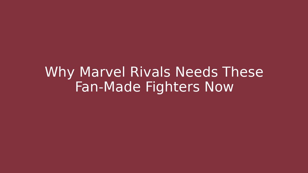 Why Marvel Rivals Needs These Fan-Made Fighters Now