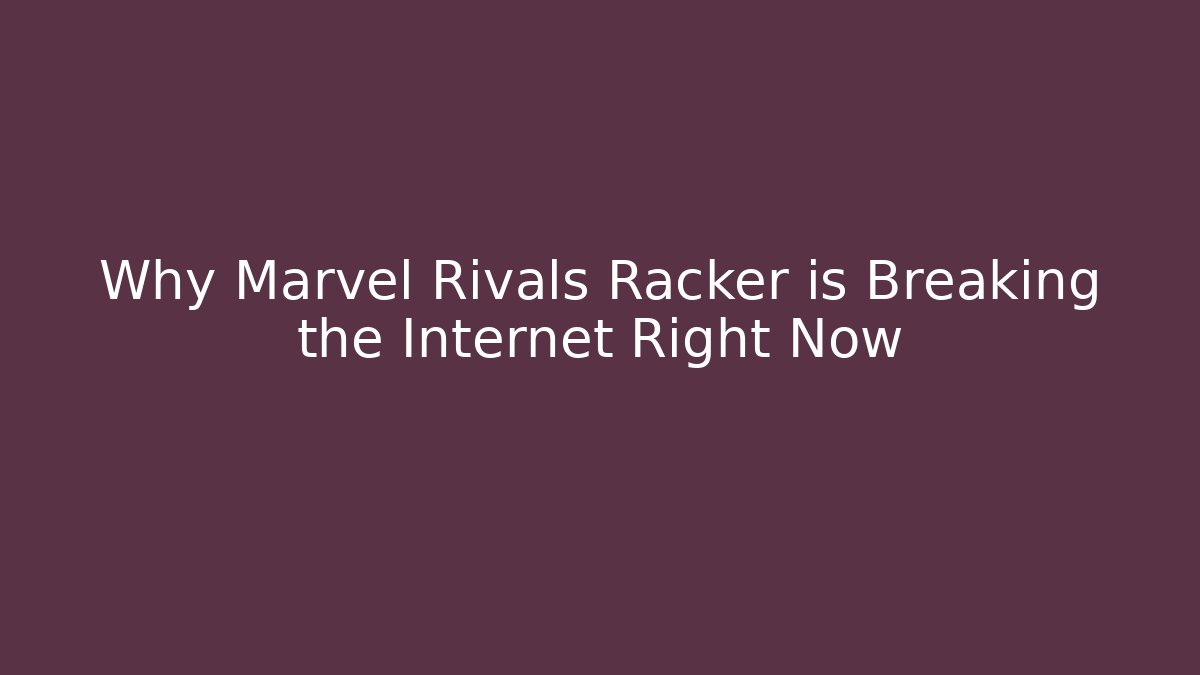 Why Marvel Rivals Racker is Breaking the Internet Right Now