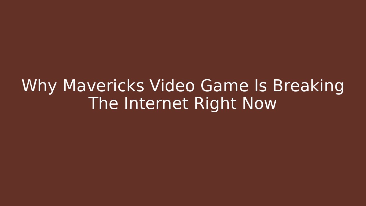 Why Mavericks Video Game Is Breaking The Internet Right Now