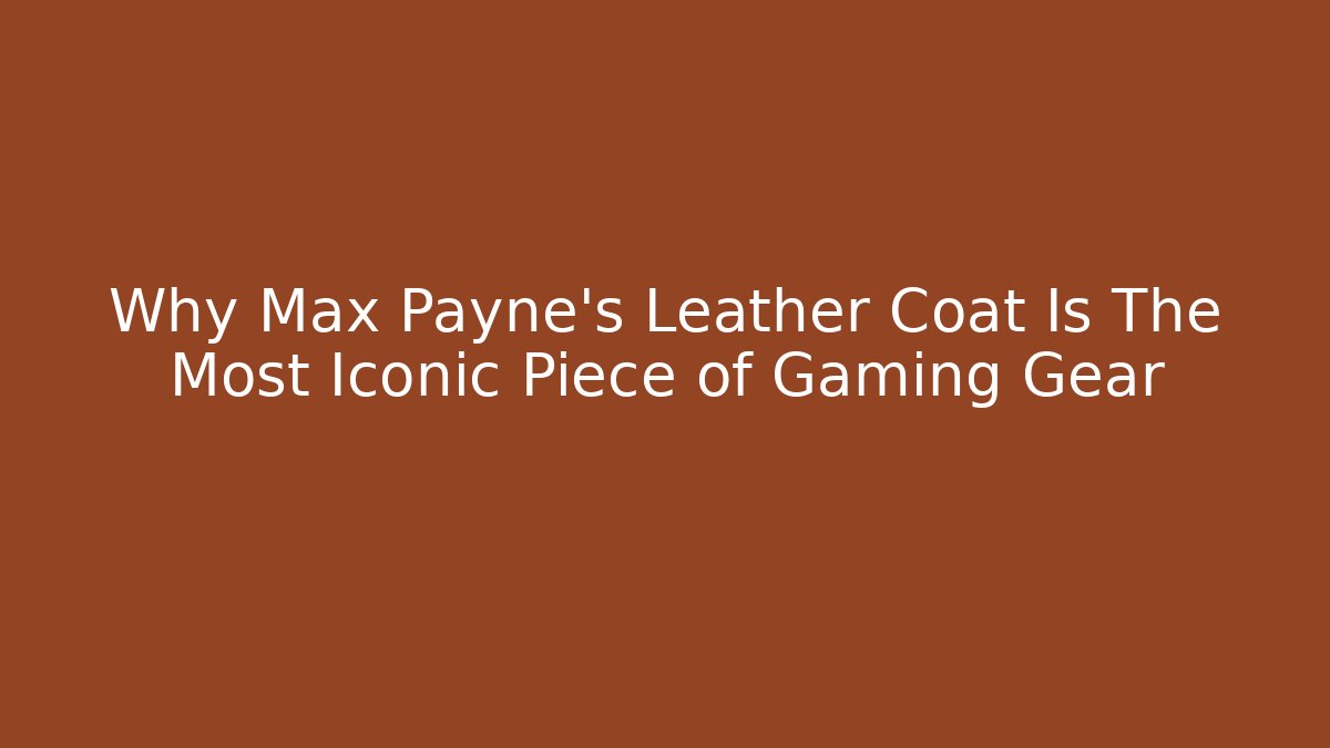 Why Max Payne's Leather Coat Is The Most Iconic Piece of Gaming Gear