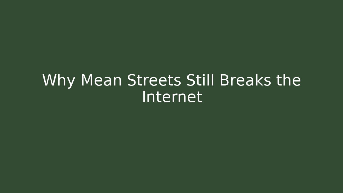 Why Mean Streets Still Breaks the Internet - Vintage E-Juice