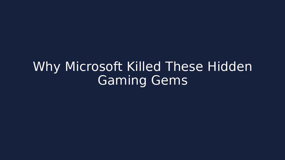 Why Microsoft Killed These Hidden Gaming Gems