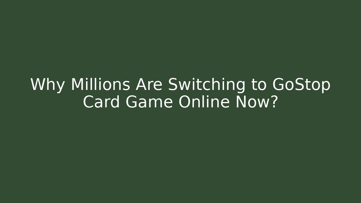 Why Millions Are Switching to GoStop Card Game Online Now?