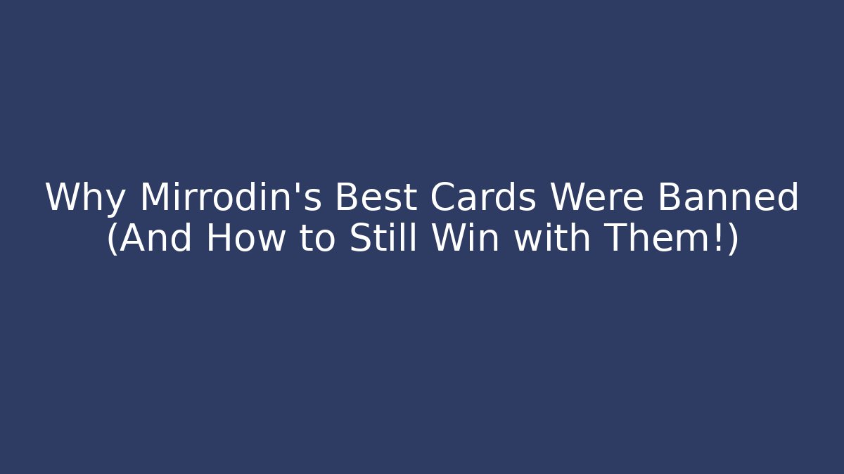 Why Mirrodin's Best Cards Were Banned (And How to Still Win with Them!)