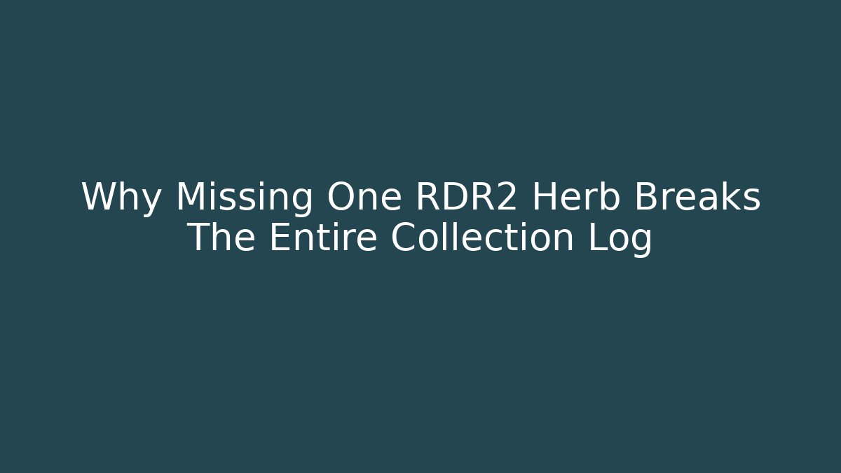 Why Missing One RDR2 Herb Breaks The Entire Collection Log - Vintage E-Juice