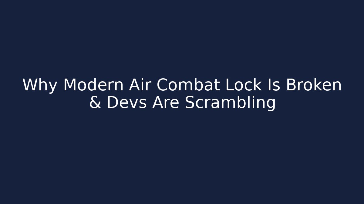 Why Modern Air Combat Lock Is Broken & Devs Are Scrambling