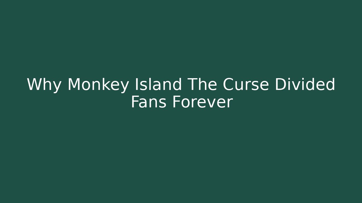 Why Monkey Island The Curse Divided Fans Forever - Vintage E-Juice