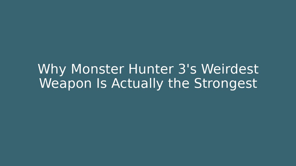 Why Monster Hunter 3’s Weirdest Weapon Is Actually the Strongest