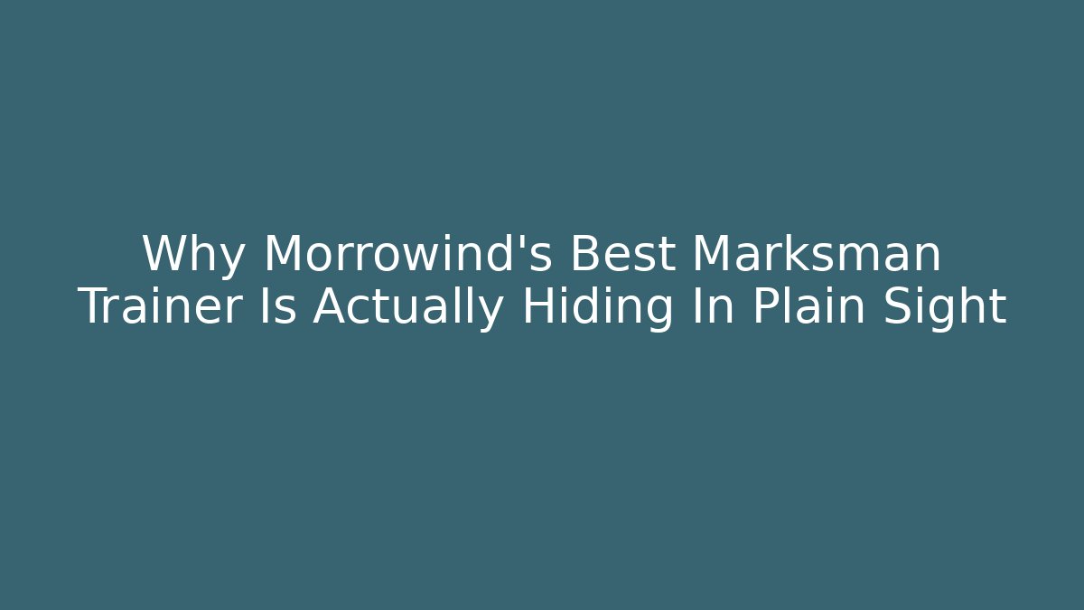 Why Morrowind's Best Marksman Trainer Is Actually Hiding In Plain Sight