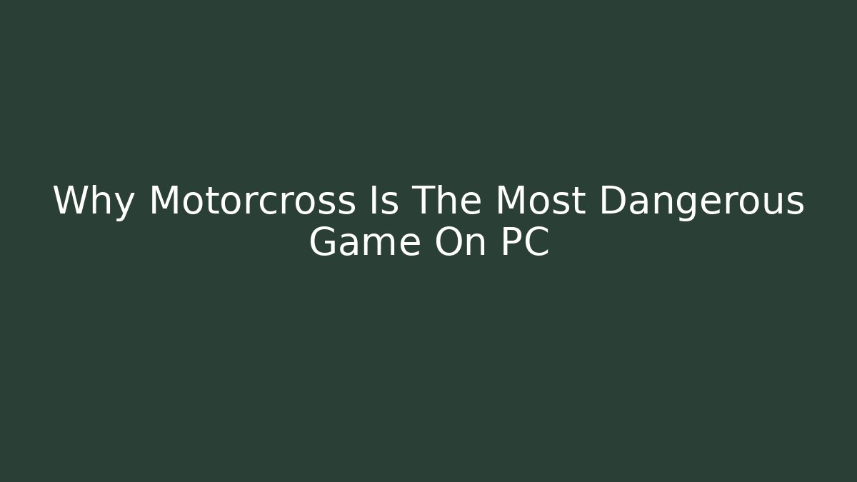 Why Motorcross Is The Most Dangerous Game On PC - Vintage E-Juice