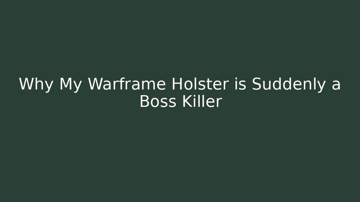 Why My Warframe Holster is Suddenly a Boss Killer