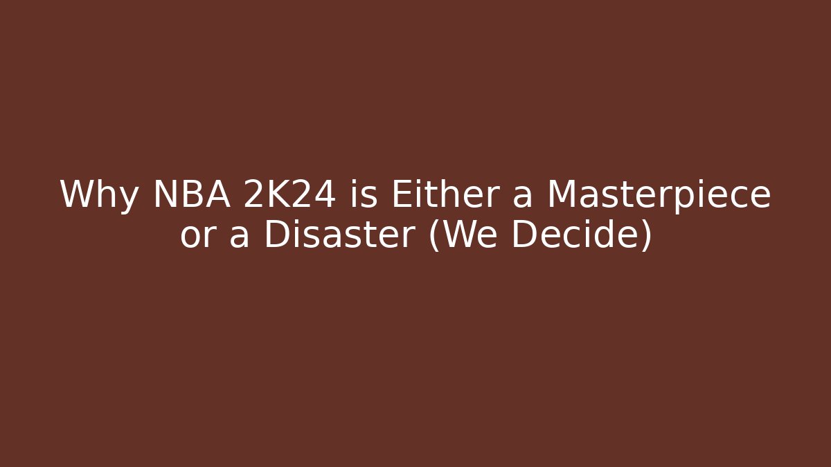 Why NBA 2K24 is Either a Masterpiece or a Disaster (We Decide) - Vintage E-Juice
