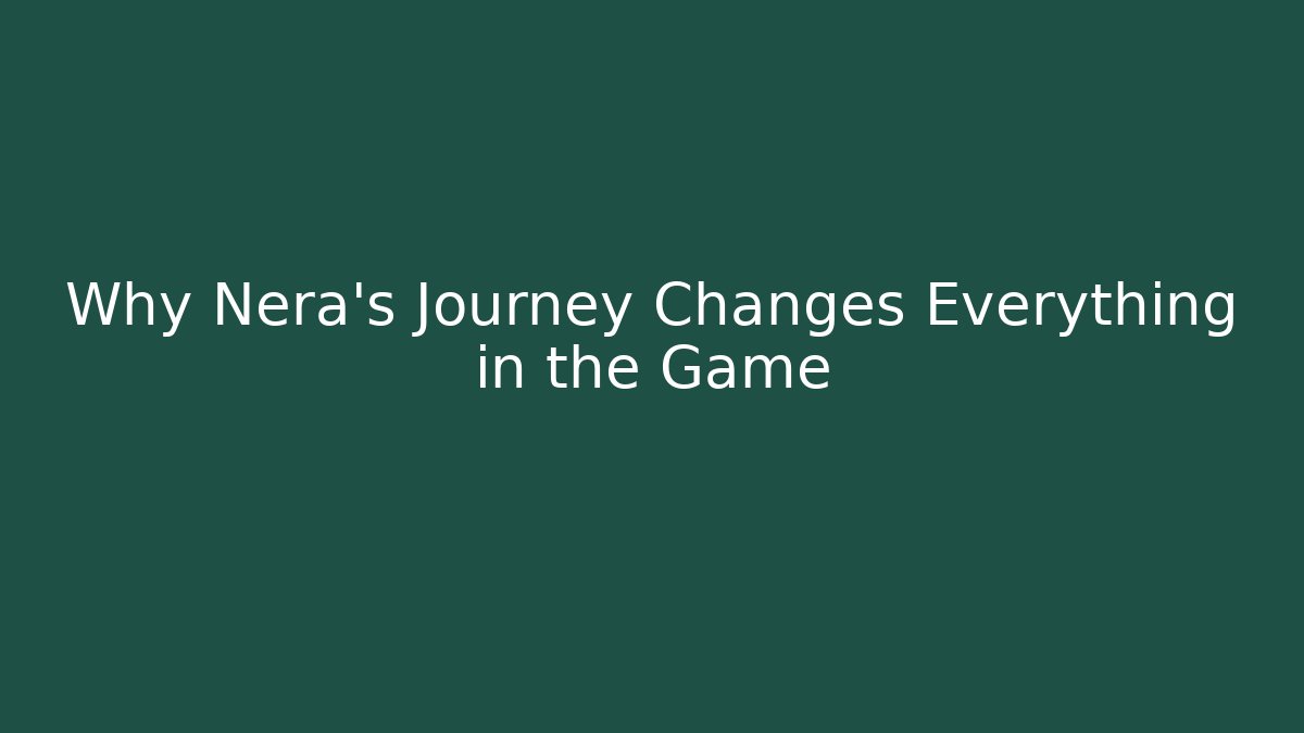 Why Nera's Journey Changes Everything in the Game - Vintage E-Juice