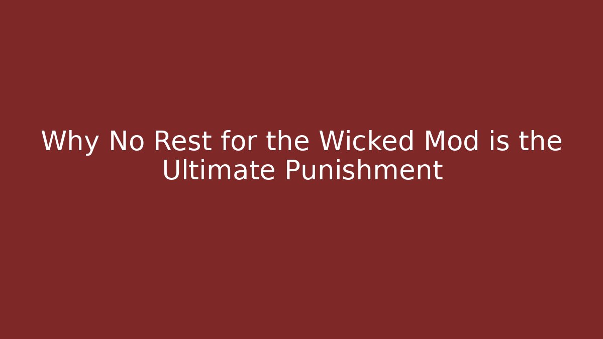 Why No Rest for the Wicked Mod is the Ultimate Punishment