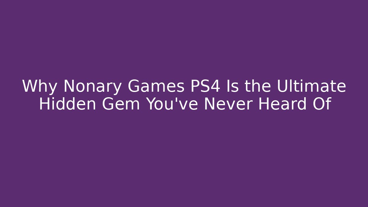 Why Nonary Games PS4 Is the Ultimate Hidden Gem You’ve Never Heard Of
