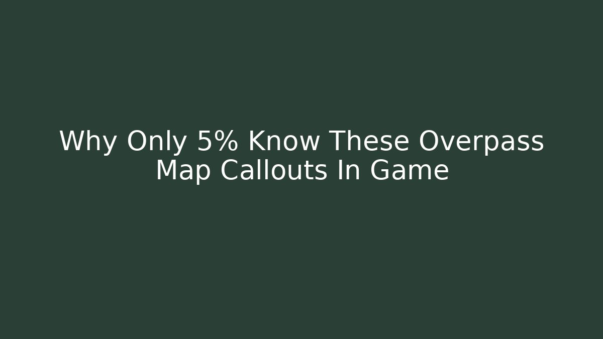 Why Only 5% Know These Overpass Map Callouts In Game - Vintage E-Juice