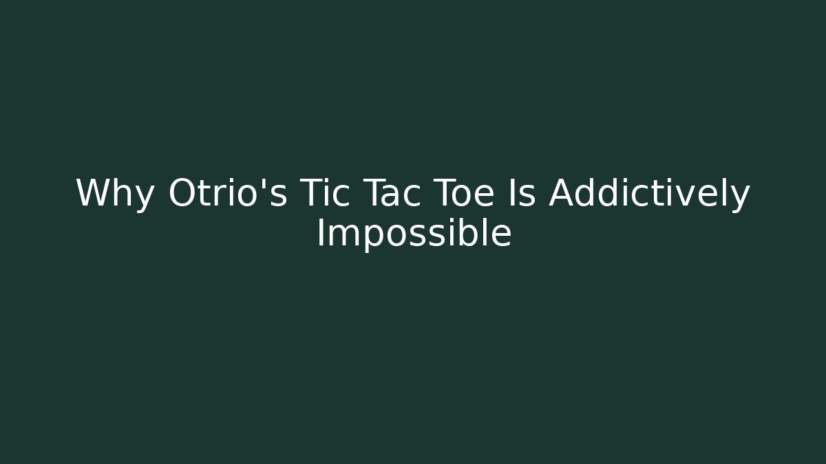 Why Otrio's Tic Tac Toe Is Addictively Impossible - Vintage E-Juice