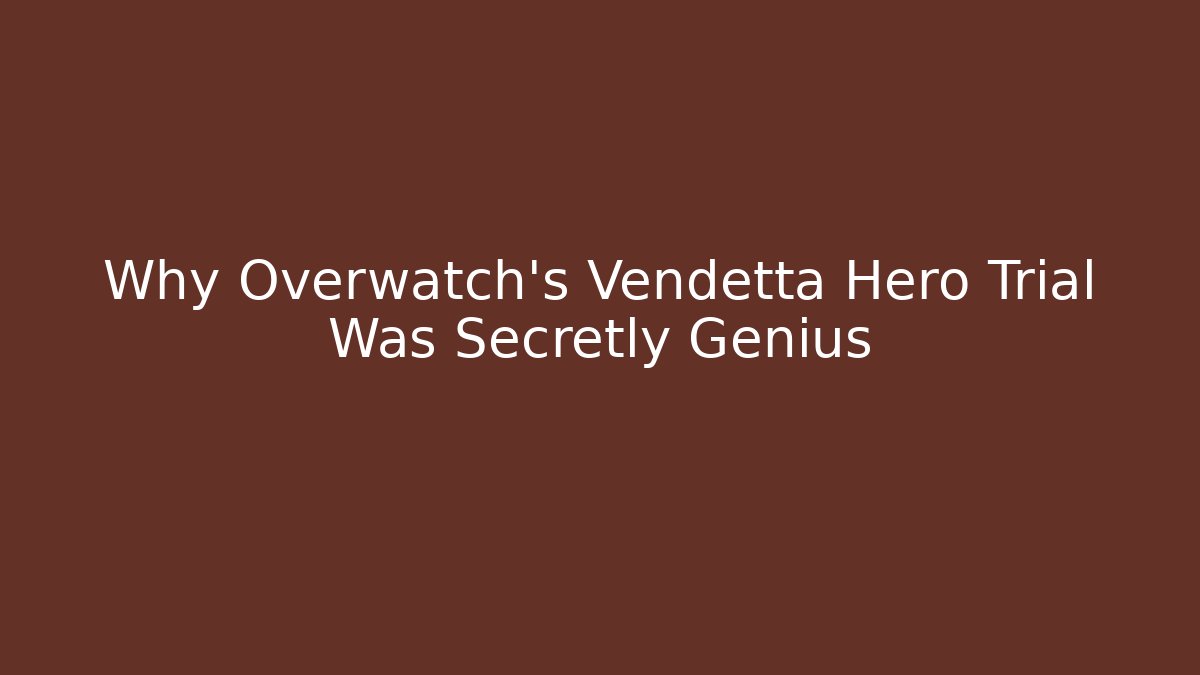 Why Overwatch's Vendetta Hero Trial Was Secretly Genius