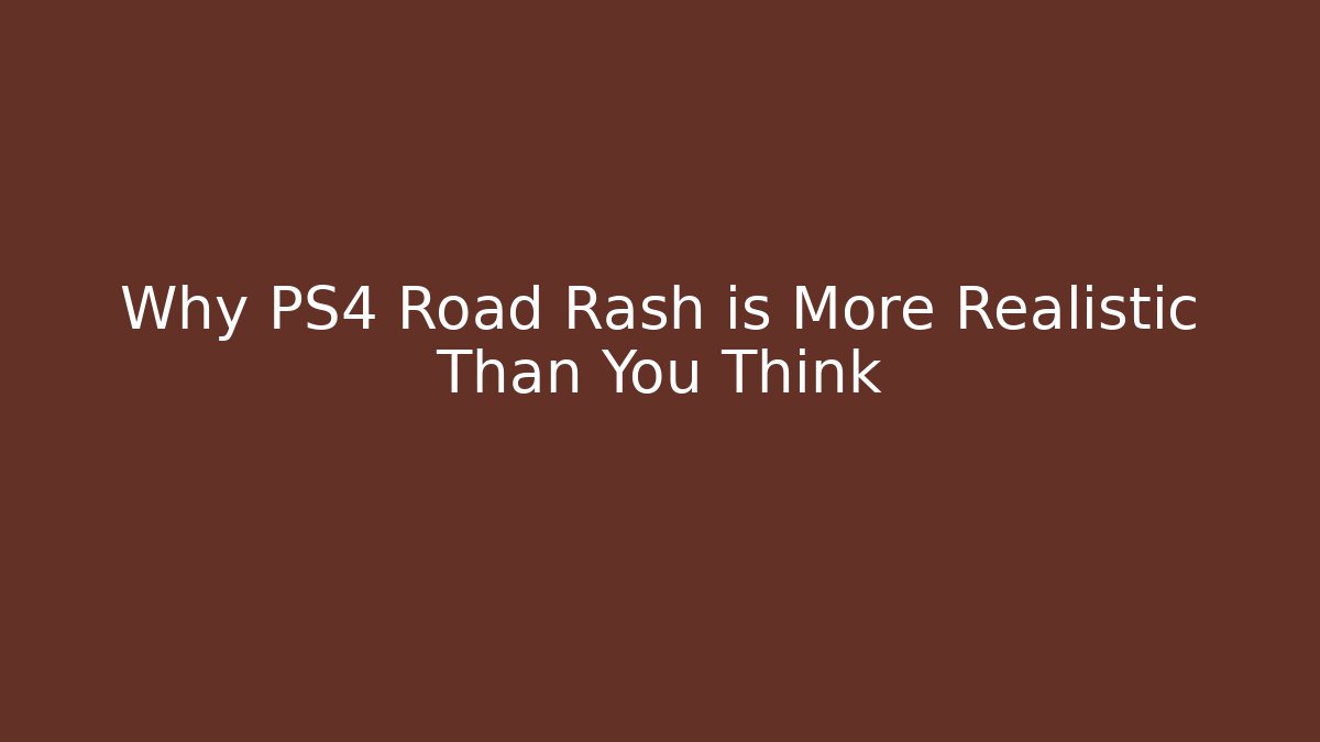 Why PS4 Road Rash is More Realistic Than You Think