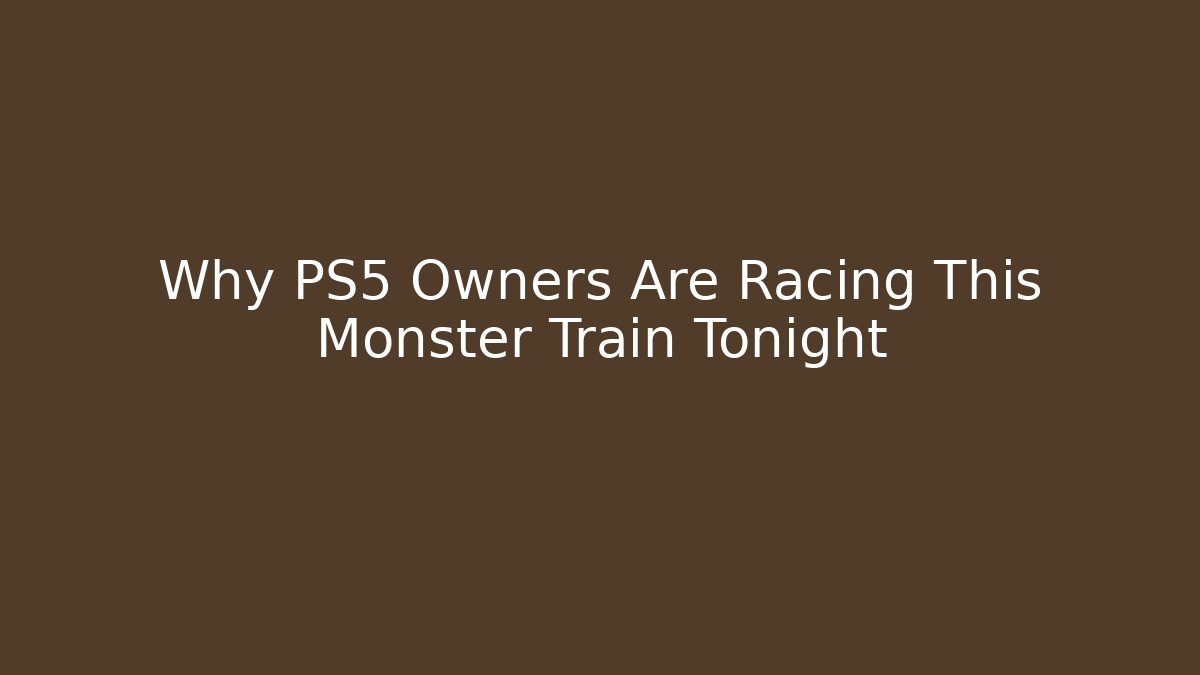 Why PS5 Owners Are Racing This Monster Train Tonight