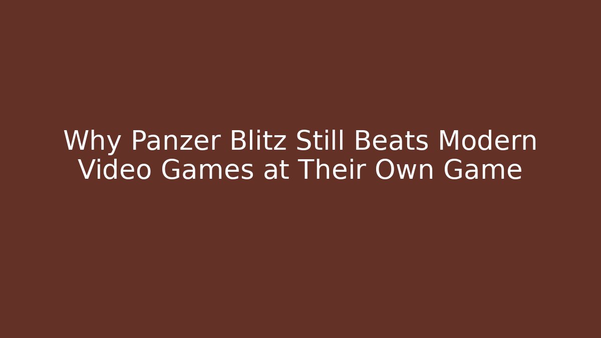 Why Panzer Blitz Still Beats Modern Video Games at Their Own Game