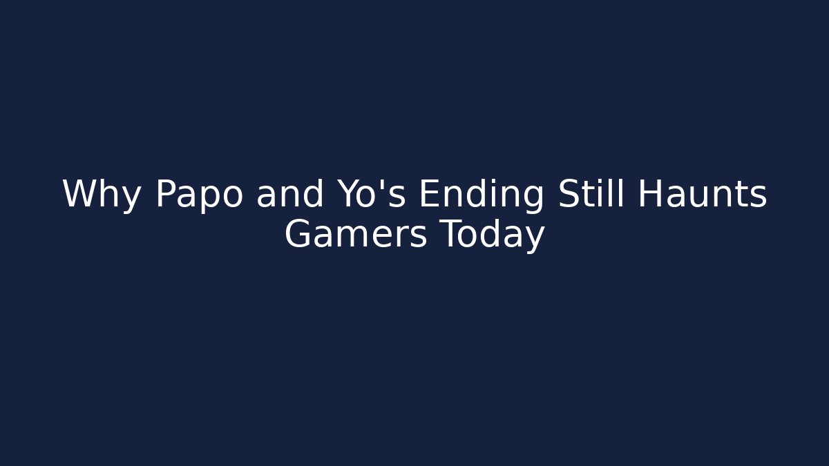 Why Papo and Yo's Ending Still Haunts Gamers Today