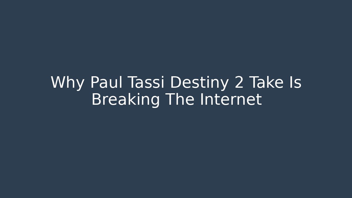 Why Paul Tassi Destiny 2 Take Is Breaking The Internet - Vintage E-Juice