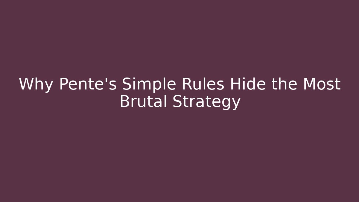 Why Pente's Simple Rules Hide the Most Brutal Strategy - Vintage E-Juice