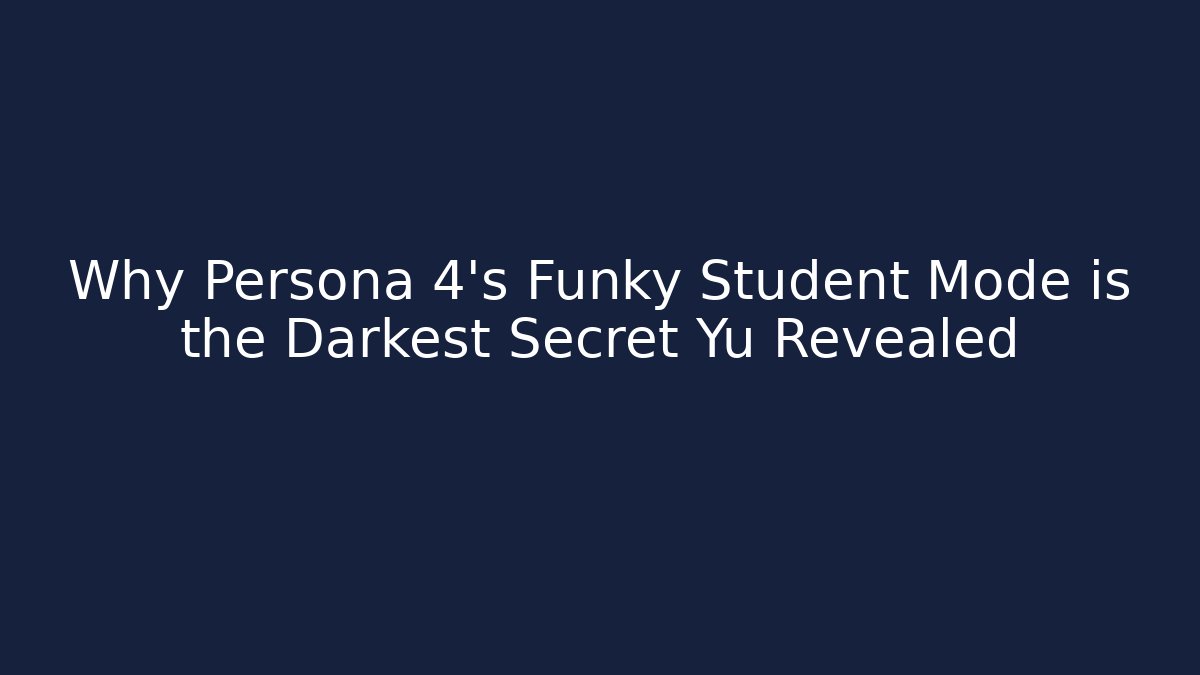 Why Persona 4's Funky Student Mode is the Darkest Secret Yu Revealed