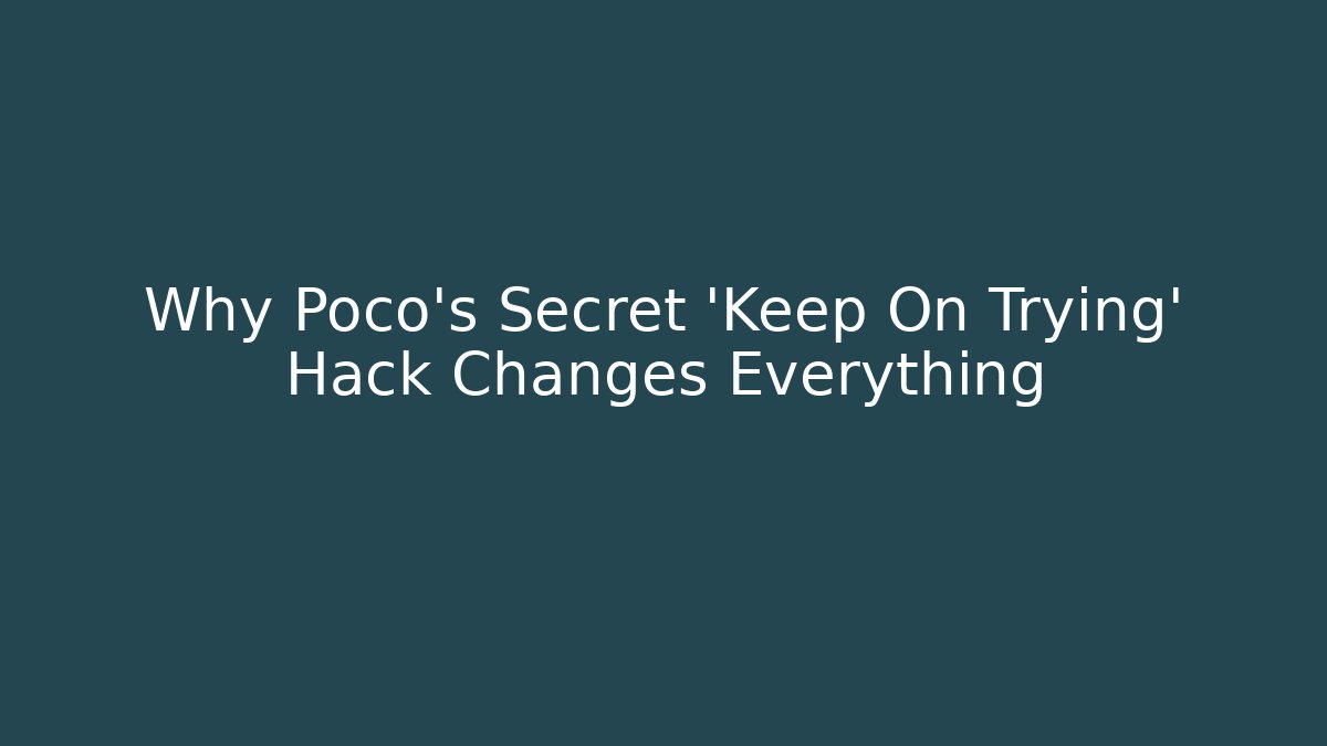 Why Poco’s Secret ‘Keep On Trying’ Hack Changes Everything - Vintage E-Juice