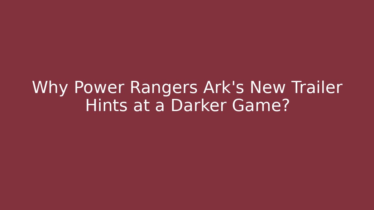 Why Power Rangers Ark's New Trailer Hints at a Darker Game?